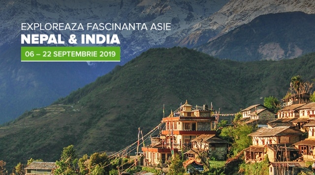 EXPLOREAZA FASCINANTA ASIE – NEPAL & INDIA 06 – 22 SEPT. 2019 EXPLOREAZA FASCINANTA ASIE – NEPAL & INDIA 06 – 22 SEPT. 2019